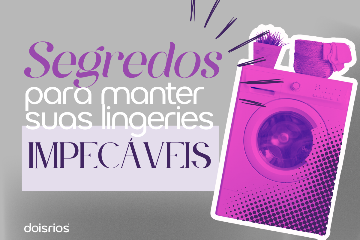 Como lavar e guardas sutiãs e calcinhas